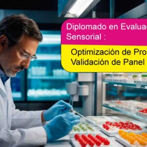 Diplomado en Evaluación Sensorial Aplicada a la Industria Alimentaria: Optimización de Productos y Validación de Panel Sensorial